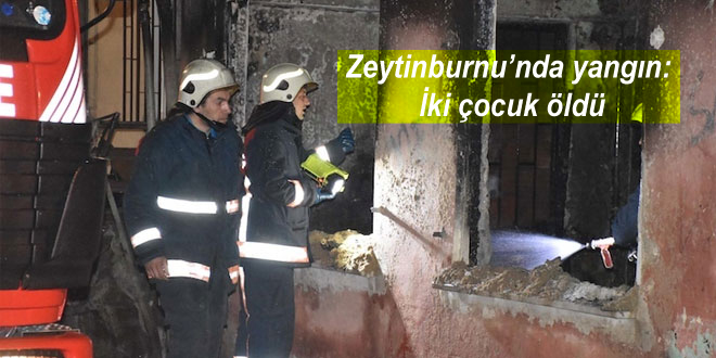 Zeytinburnu’nda yangın: İki çocuk öldü