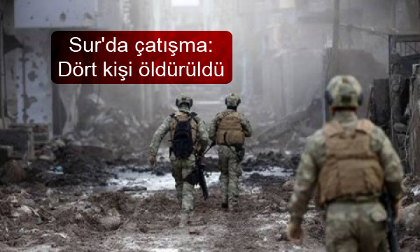 Sur’da çatışma: Dört kişi öldürüldü