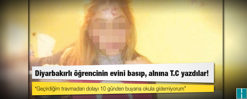 Diyarbakırlı öğrencinin evini basıp, alnına T.C yazdılar!