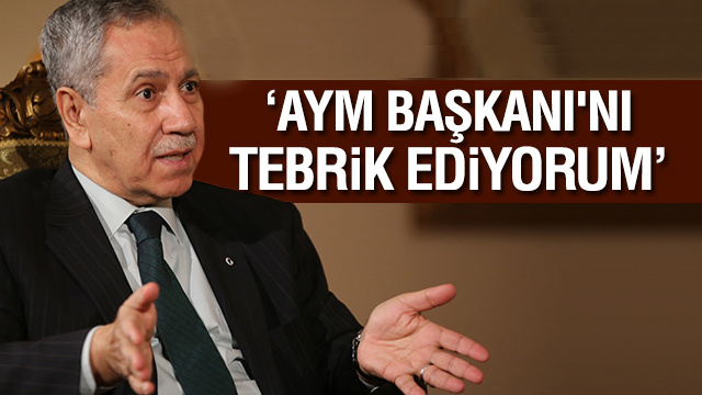 Bülent Arınç: Anayasa Mahkemesi Başkanı’nı tebrik ediyorum