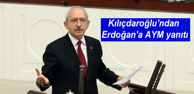 Kılıçdaroğlu’ndan Erdoğan’a AYM yanıtı