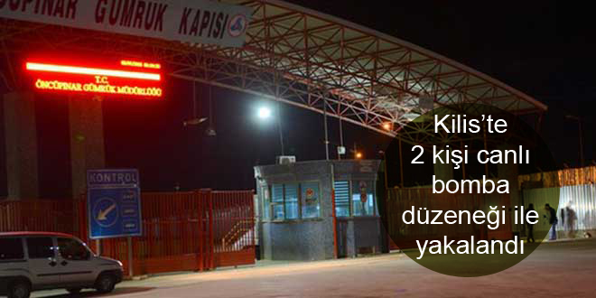 Kilis’te 2 kişi canlı bomba düzeneği ile yakalandı