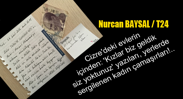 Cizre’deki evlerin içinden: ‘Kızlar biz geldik siz yoktunuz’ yazıları, yerlerde sergilenen kadın çamaşırları!..