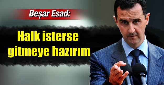 Esad: Halk isterse gitmeye hazırım