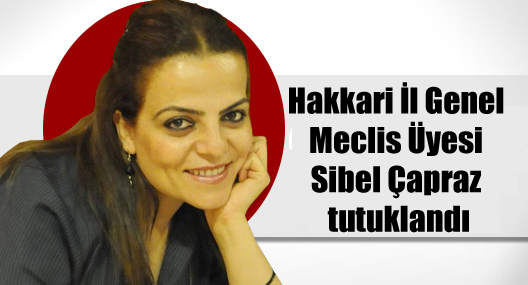 Hakkari İl Genel Meclis Üyesi Sibel Çapraz tutuklandı