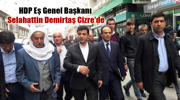 HDP Eş Genel Başkanı Selahattin Demirtaş Cizre’de