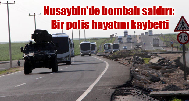 Nusaybin’de bombalı saldırı: Bir polis hayatını kaybetti