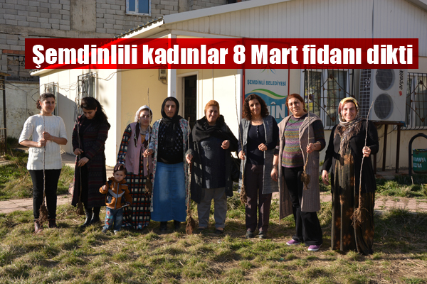 Şemdinlili kadınlar 8 Mart fidanı dikti