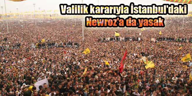 Valilik kararıyla İstanbul’daki Newroz’a da yasak