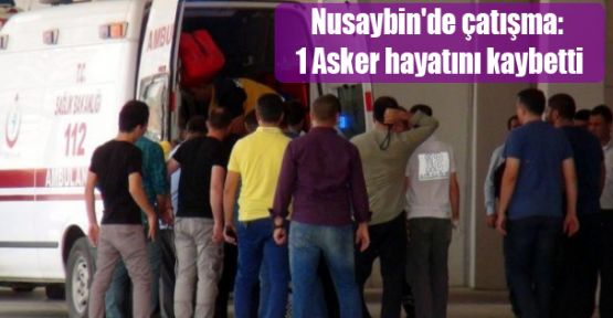 Nusaybin’de çatışma: 1 uzman çavuş hayatını kaybetti