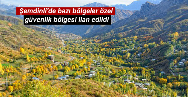 Şemdinli’de bazı bölgeler özel güvenlik bölgesi ilan edildi