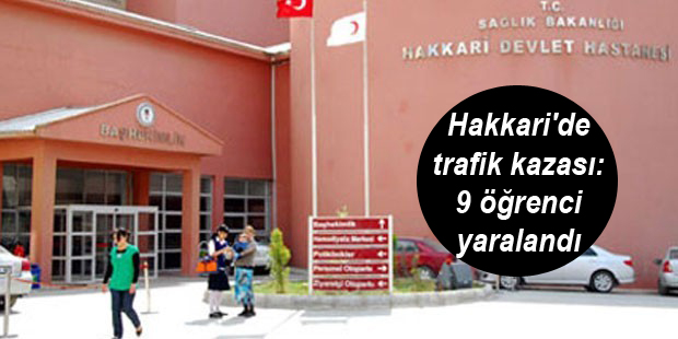 Hakkari’de trafik kazası: 9 öğrenci yaralandı