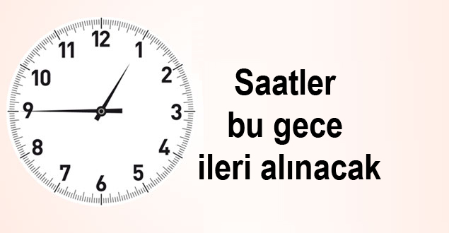 Saatler bu gece ileri alınacak