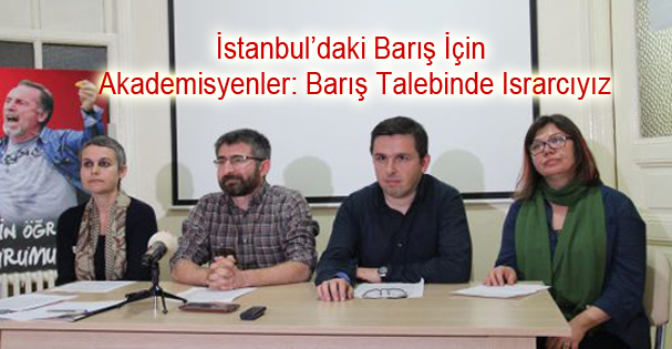 İstanbul’daki Barış İçin Akademisyenler: Barış Talebinde Israrcıyız