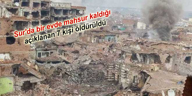 Sur’da bir evde mahsur kaldığı açıklanan 7 kişi öldürüldü