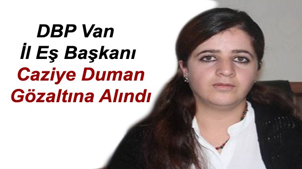 DBP Van İl Eş Başkanı Duman gözaltına alındı