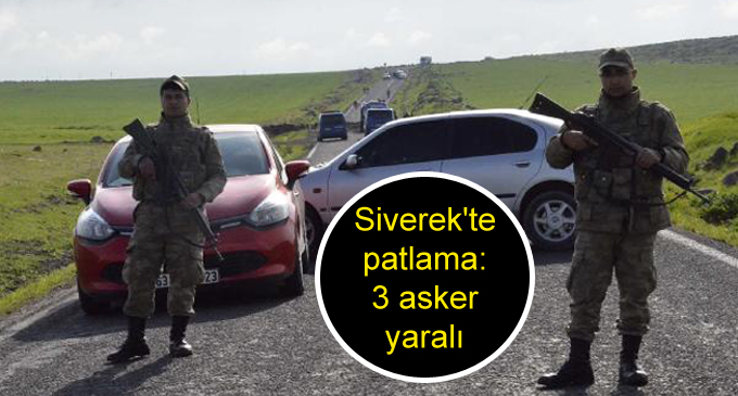 Siverek’te patlama: 3 asker yaralı