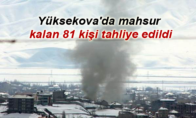 Yüksekova’da mahsur kalan 81 kişi tahliye edildi