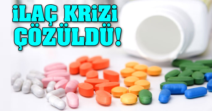 İlaç krizi çözüldü!