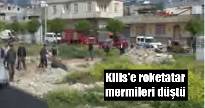 Kilis’e yine roketatar mermileri düştü