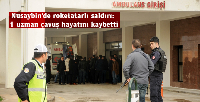 Nusaybin’de roketatarlı saldırı: 1 uzman çavuş hayatını kaybetti