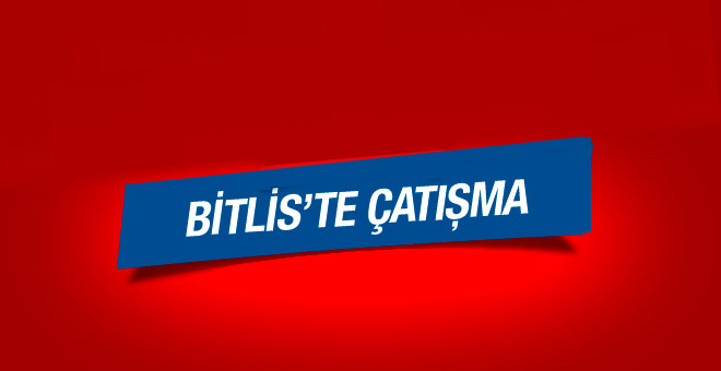 Bitlis’te çatışma! 4 asker ve 1 korucu yaralı