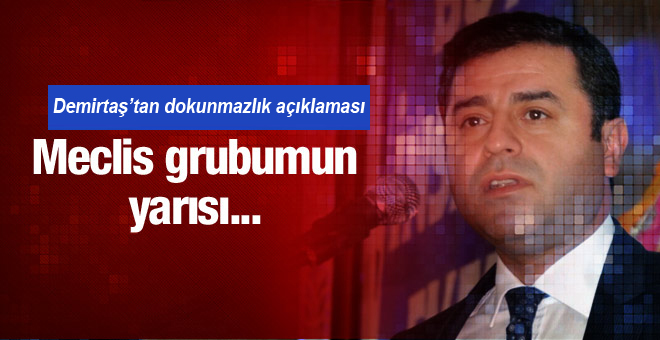 Demirtaş: ‘Dokunulmazlığımız kalkarsa AKP değil, ‘CHP kaldırdı’ diyecekler’