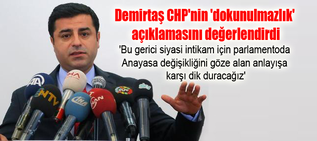 Demirtaş CHP’nin ‘dokunulmazlık’ açıklamasını değerlendirdi