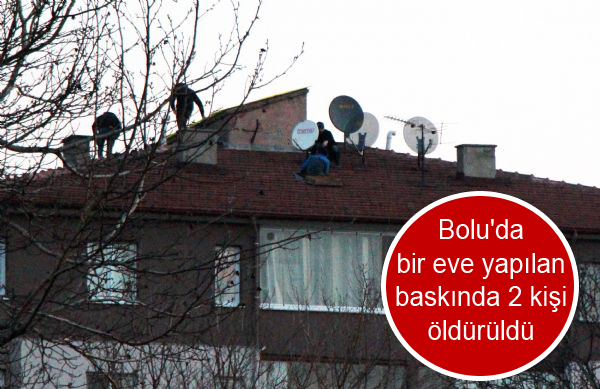 Bolu’da bir eve yapılan baskında 2 kişi öldürüldü