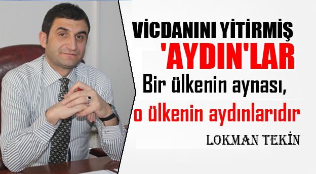 VİCDANINI YİTİRMİŞ ‘AYDIN’LAR