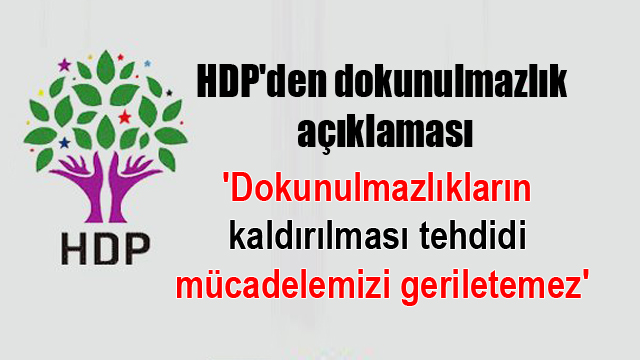 HDP’den dokunulmazlık açıklaması