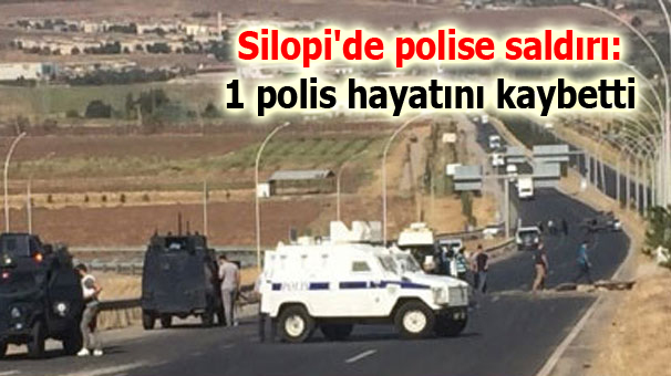 Silopi’de polise saldırı: 1 polis hayatını kaybetti