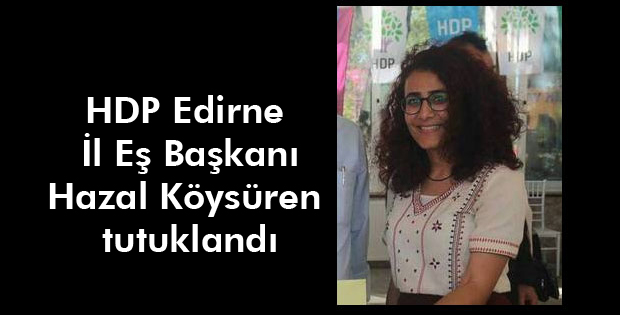 HDP Edirne İl Eş Başkanı tutuklandı