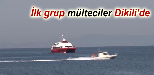 İlk grup mülteciler Dikili’de