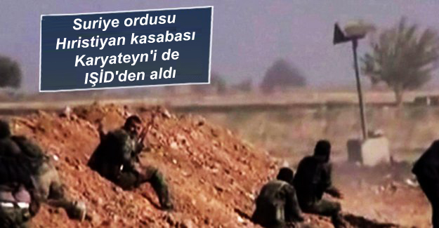 Suriye ordusu Hıristiyan kasabası Karyateyn’i de IŞİD’den aldı