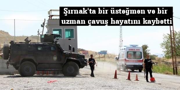 Şırnak’ta bir üsteğmen ve bir uzman çavuş hayatını kaybetti