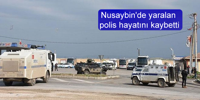 Nusaybin’de yaralanan polis hayatını kaybetti