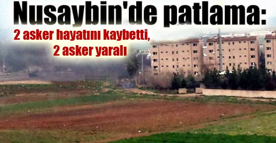 Nusaybin’de 2 asker hayatını kaybetti, 2 asker yaralı