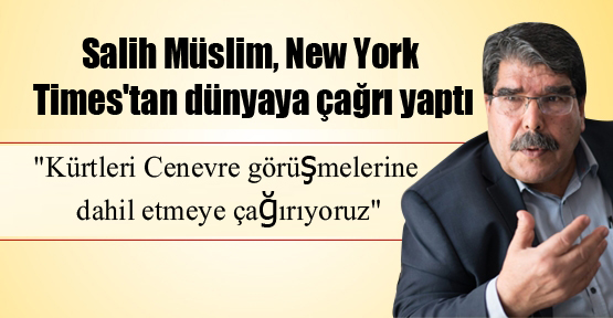 Salih Müslim: ‘Kürtleri Cenevre görüşmelerine dahil etmeye çağırıyoruz’