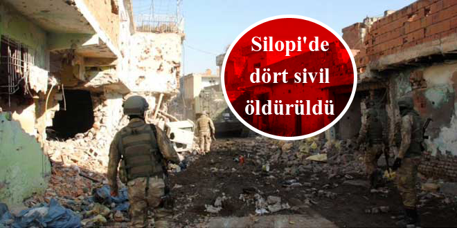 Silopi’de dört sivil öldürüldü