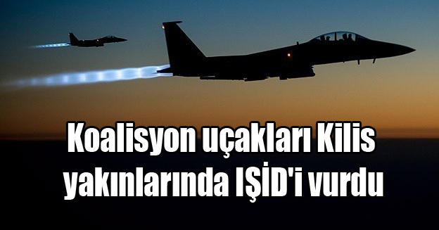 Koalisyon uçakları IŞİD’i vurdu