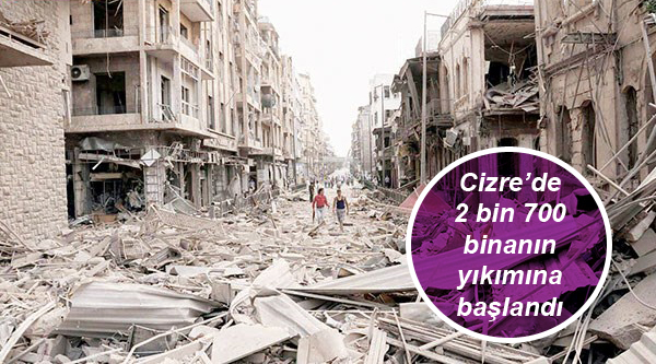 Cizre’de 2 bin 700 binanın yıkımına başlandı