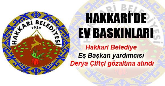 Hakkari Belediye Eş Başkan yardımcısı gözaltına alındı