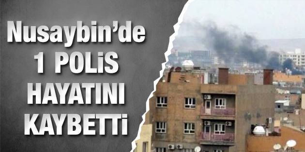 Nusaybin’de 1 özel harekat polisi hayatını kaybetti