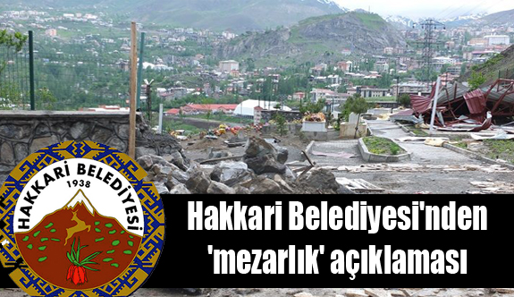 Hakkari Belediyesi’nden ‘mezarlık’ açıklaması