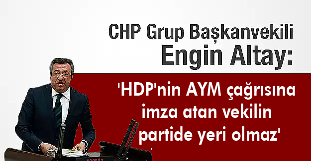 CHP yine tehdit etti: ‘HDP’nin AYM çağrısına imza atan vekilin partide yeri olmaz’