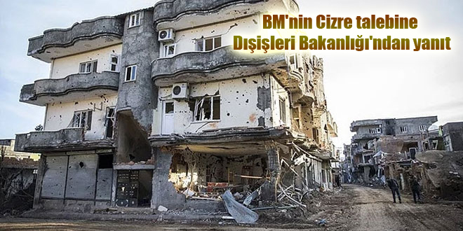 BM’nin Cizre talebine Dışişleri Bakanlığı’ndan yanıt