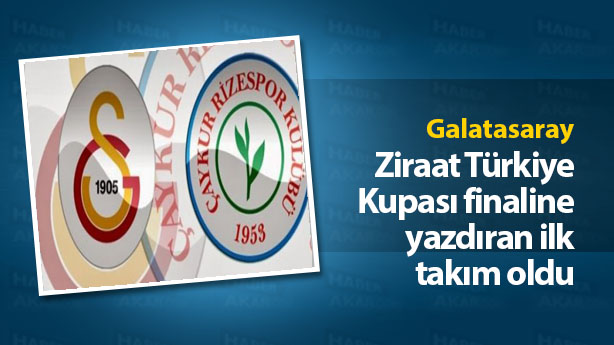 Ziraat Türkiye Kupası’nda ilk finalist Galatasaray