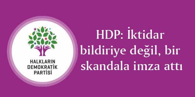 HDP: İktidar bildiriye değil, bir skandala imza attı