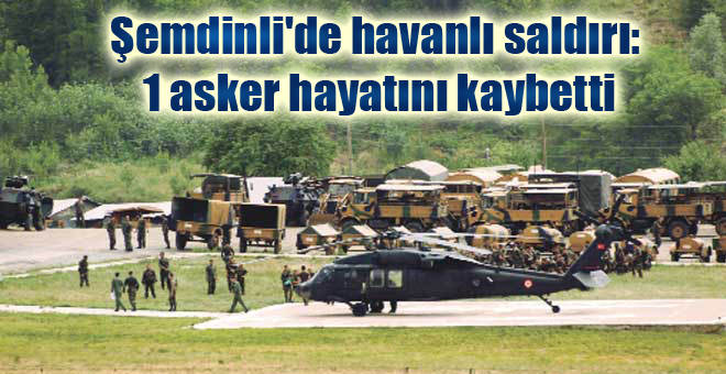 Şemdinli’de havanlı saldırı: 1 asker hayatını kaybetti